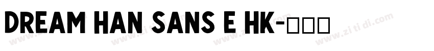 Dream Han Sans E HK字体转换